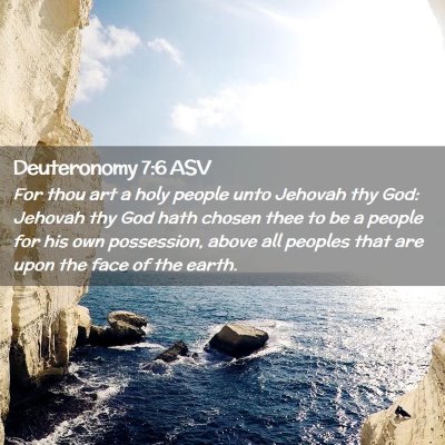 Picture 02 - Deuteronomy 7:6 ASV - For thou art a holy people unto Jehovah thy God: - Bible Verse Picture