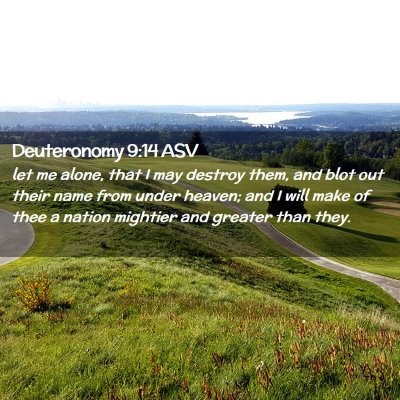 Picture 02 - Deuteronomy 9:14 ASV - let me alone, that I may destroy them, and blot - Bible Verse Picture