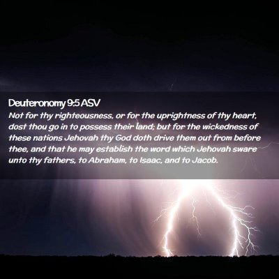 Picture 02 - Deuteronomy 9:5 ASV - Not for thy righteousness, or for the uprightness - Bible Verse Picture