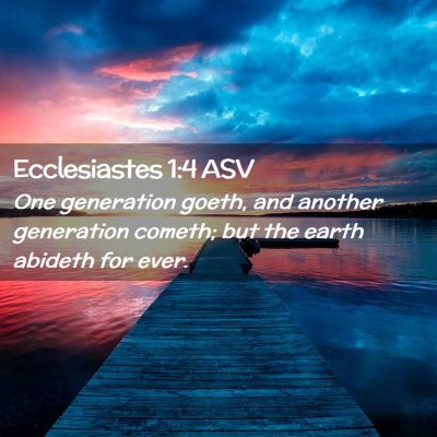 Picture 02 - Ecclesiastes 1:4 ASV - One generation goeth, and another generation - Bible Verse Picture