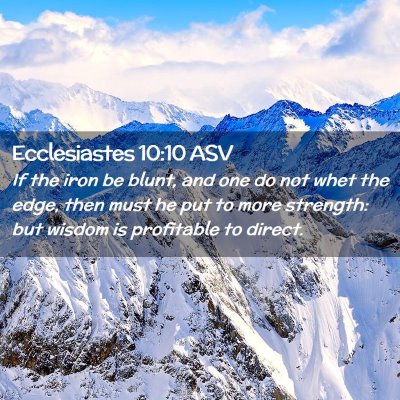 Picture 02 - Ecclesiastes 10:10 ASV - If the iron be blunt, and one do not whet the - Bible Verse Picture