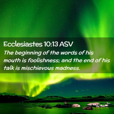 Picture 02 - Ecclesiastes 10:13 ASV - The beginning of the words of his mouth is - Bible Verse Picture