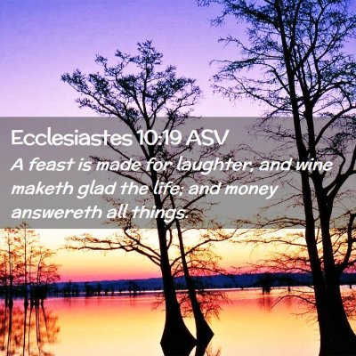 Picture 02 - Ecclesiastes 10:19 ASV - A feast is made for laughter, and wine maketh - Bible Verse Picture
