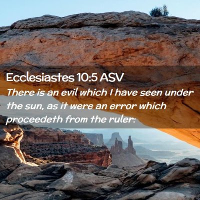 Picture 02 - Ecclesiastes 10:5 ASV - There is an evil which I have seen under the sun, - Bible Verse Picture