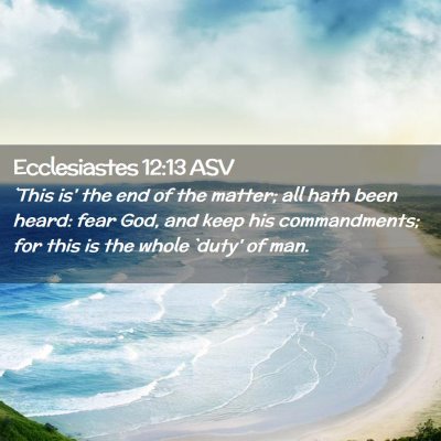 Picture 02 - Ecclesiastes 12:13 ASV - `This is' the end of the matter; all hath been - Bible Verse Picture