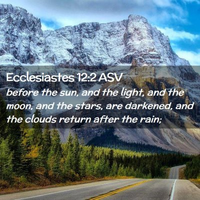 Picture 02 - Ecclesiastes 12:2 ASV - before the sun, and the light, and the moon, and - Bible Verse Picture