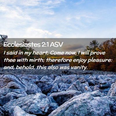 Picture 02 - Ecclesiastes 2:1 ASV - I said in my heart, Come now, I will prove thee - Bible Verse Picture