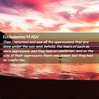 Picture 02 - Ecclesiastes 4:1 ASV - Then I returned and saw all the oppressions that - Bible Verse Picture