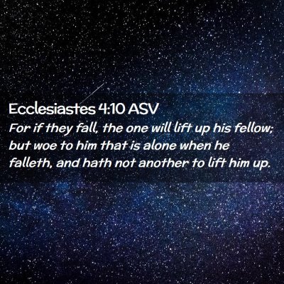 Picture 02 - Ecclesiastes 4:10 ASV - For if they fall, the one will lift up his - Bible Verse Picture