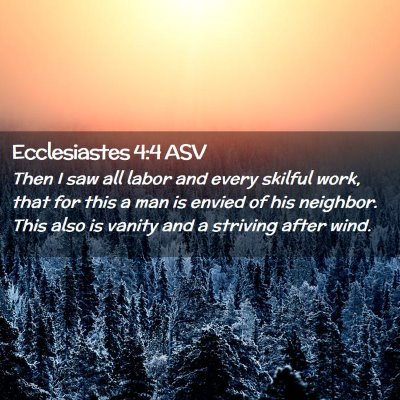 Picture 02 - Ecclesiastes 4:4 ASV - Then I saw all labor and every skilful work, that - Bible Verse Picture