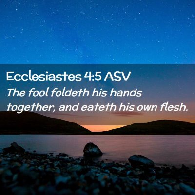 Picture 02 - Ecclesiastes 4:5 ASV - The fool foldeth his hands together, and eateth - Bible Verse Picture