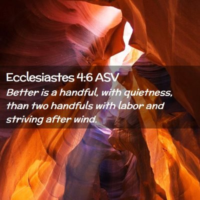 Picture 02 - Ecclesiastes 4:6 ASV - Better is a handful, with quietness, than two - Bible Verse Picture