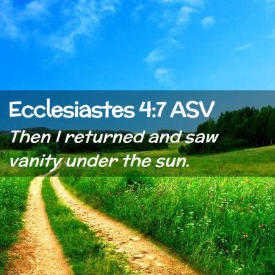 Picture 02 - Ecclesiastes 4:7 ASV - Then I returned and saw vanity under the - Bible Verse Picture