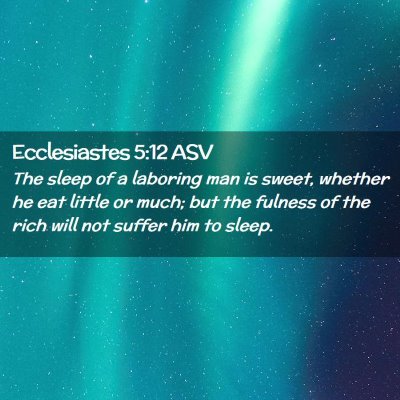 Picture 02 - Ecclesiastes 5:12 ASV - The sleep of a laboring man is sweet, whether he - Bible Verse Picture