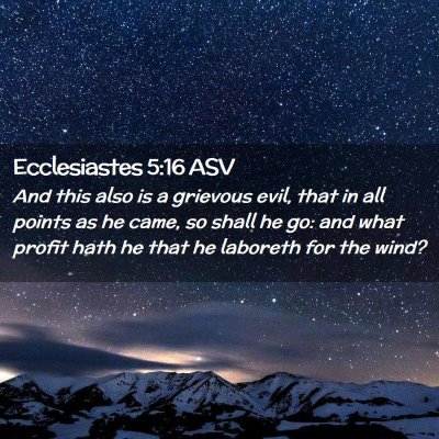 Picture 02 - Ecclesiastes 5:16 ASV - And this also is a grievous evil, that in all - Bible Verse Picture