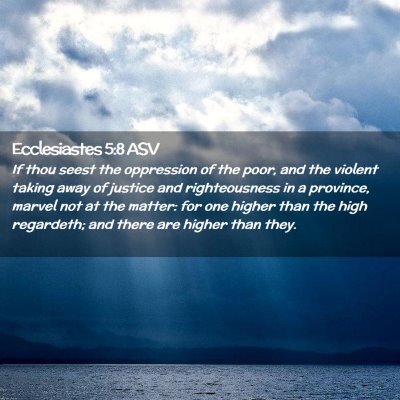 Picture 02 - Ecclesiastes 5:8 ASV - If thou seest the oppression of the poor, and the - Bible Verse Picture