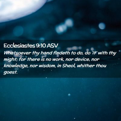 Picture 02 - Ecclesiastes 9:10 ASV - Whatsoever thy hand findeth to do, do `it' with - Bible Verse Picture