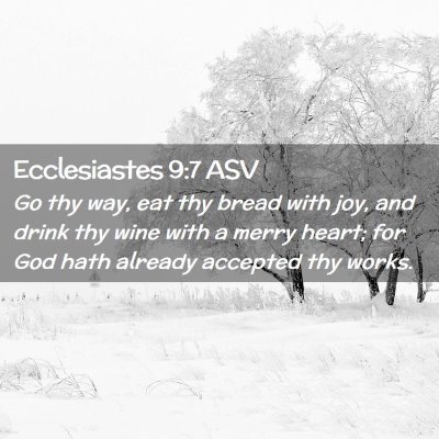 Picture 02 - Ecclesiastes 9:7 ASV - Go thy way, eat thy bread with joy, and drink thy - Bible Verse Picture
