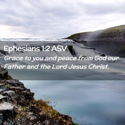 Picture 02 - Ephesians 1:2 ASV - Grace to you and peace from God our Father and - Bible Verse Picture