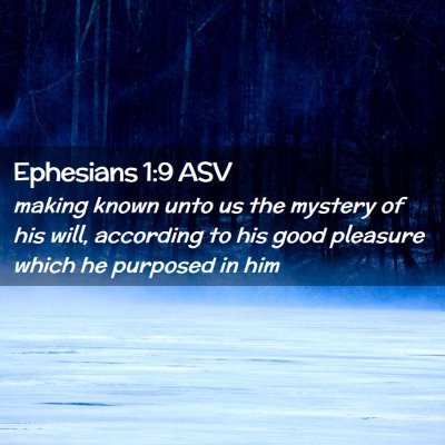 Picture 02 - Ephesians 1:9 ASV - making known unto us the mystery of his will, - Bible Verse Picture