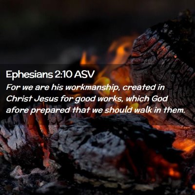 Picture 02 - Ephesians 2:10 ASV - For we are his workmanship, created in Christ - Bible Verse Picture