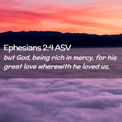 Picture 02 - Ephesians 2:4 ASV - but God, being rich in mercy, for his great love - Bible Verse Picture