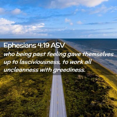 Picture 02 - Ephesians 4:19 ASV - who being past feeling gave themselves up to - Bible Verse Picture