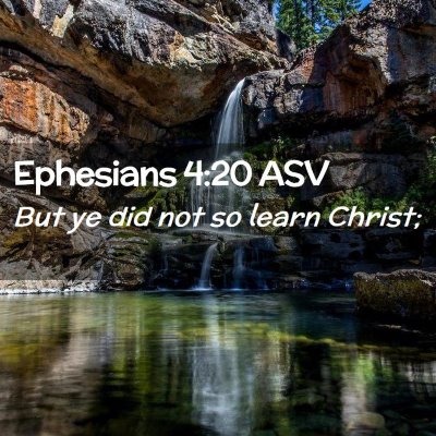 Picture 02 - Ephesians 4:20 ASV - But ye did not so learn - Bible Verse Picture