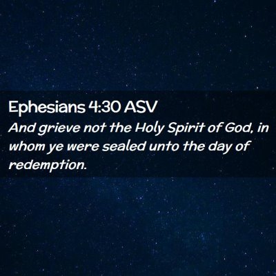 Picture 02 - Ephesians 4:30 ASV - And grieve not the Holy Spirit of God, in whom ye - Bible Verse Picture