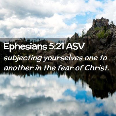 Picture 02 - Ephesians 5:21 ASV - subjecting yourselves one to another in the fear - Bible Verse Picture