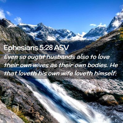 Picture 02 - Ephesians 5:28 ASV - Even so ought husbands also to love their own - Bible Verse Picture