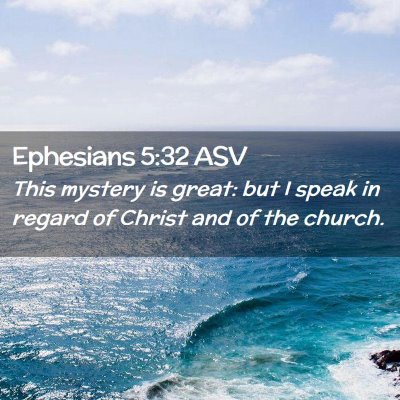 Picture 02 - Ephesians 5:32 ASV - This mystery is great: but I speak in regard of - Bible Verse Picture
