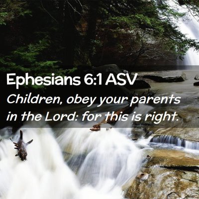 Picture 02 - Ephesians 6:1 ASV - Children, obey your parents in the Lord: for this - Bible Verse Picture