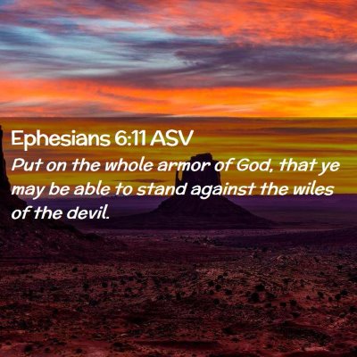 Picture 02 - Ephesians 6:11 ASV - Put on the whole armor of God, that ye may be - Bible Verse Picture