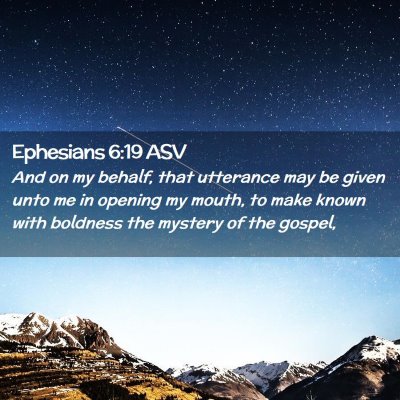 Picture 02 - Ephesians 6:19 ASV - And on my behalf, that utterance may be given - Bible Verse Picture