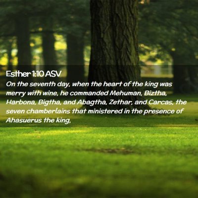 Picture 02 - Esther 1:10 ASV - On the seventh day, when the heart of the king - Bible Verse Picture