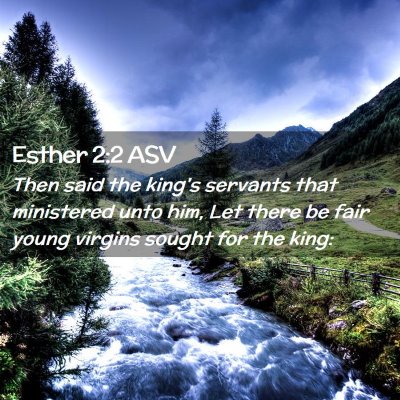 Picture 02 - Esther 2:2 ASV - Then said the king's servants that ministered - Bible Verse Picture