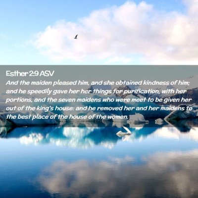 Picture 02 - Esther 2:9 ASV - And the maiden pleased him, and she obtained - Bible Verse Picture