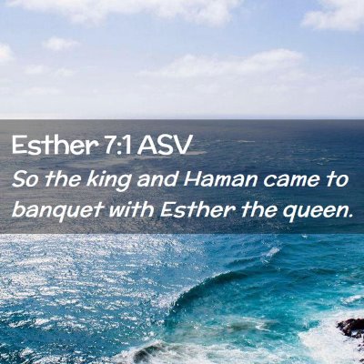 Picture 02 - Esther 7:1 ASV - So the king and Haman came to banquet with Esther - Bible Verse Picture