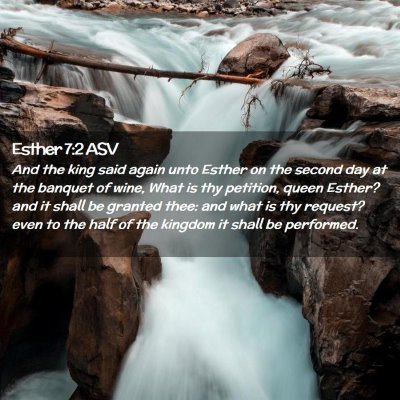 Picture 02 - Esther 7:2 ASV - And the king said again unto Esther on the second - Bible Verse Picture
