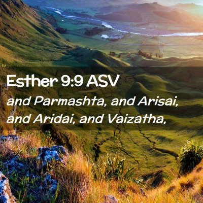 Picture 02 - Esther 9:9 ASV - and Parmashta, and Arisai, and Aridai, and - Bible Verse Picture
