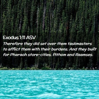Picture 02 - Exodus 1:11 ASV - Therefore they did set over them taskmasters to - Bible Verse Picture