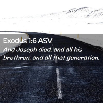 Picture 02 - Exodus 1:6 ASV - And Joseph died, and all his brethren, and all - Bible Verse Picture