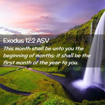 Picture 02 - Exodus 12:2 ASV - This month shall be unto you the beginning of - Bible Verse Picture