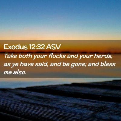 Picture 02 - Exodus 12:32 ASV - Take both your flocks and your herds, as ye have - Bible Verse Picture