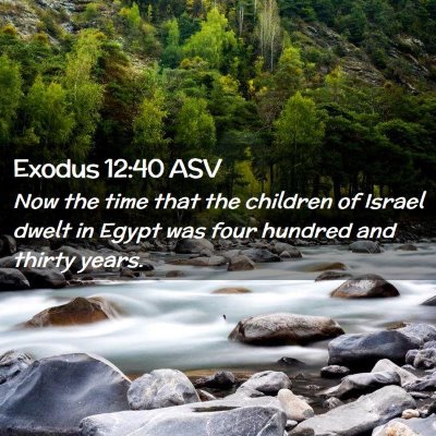 Picture 02 - Exodus 12:40 ASV - Now the time that the children of Israel dwelt in - Bible Verse Picture