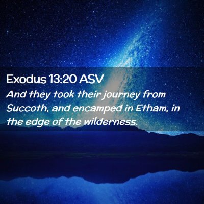 Picture 02 - Exodus 13:20 ASV - And they took their journey from Succoth, and - Bible Verse Picture