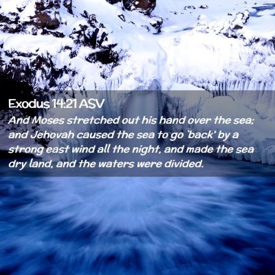 Picture 02 - Exodus 14:21 ASV - And Moses stretched out his hand over the sea; - Bible Verse Picture