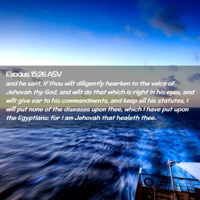 Picture 02 - Exodus 15:26 ASV - and he said, If thou wilt diligently hearken to - Bible Verse Picture