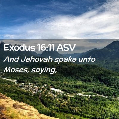 Picture 02 - Exodus 16:11 ASV - And Jehovah spake unto Moses, - Bible Verse Picture